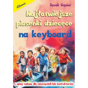 NAJŁATWIEJSZE PIOSENKI DZIECIĘCE NA KEYBOARD Jacek Gąsior