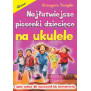 Książka Najłatwiejsze piosenki dziecięce na ukulele