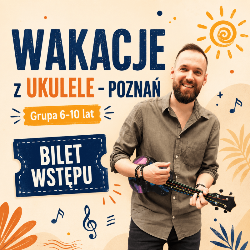 Wakacje z Ukulele - Poznań GRUPA 6-10 LAT