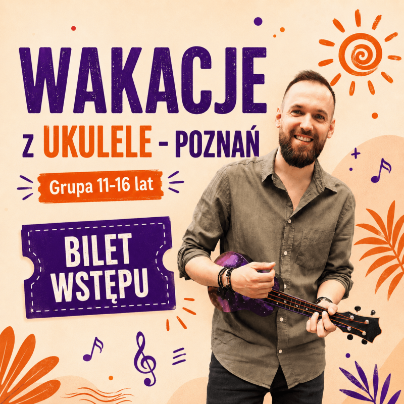 Wakacje z Ukulele - Poznań GRUPA 11-16 LAT