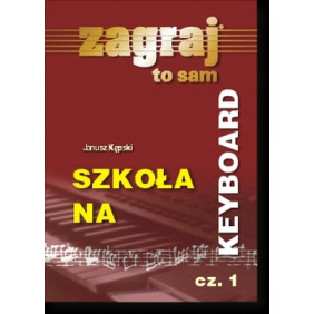SZKOŁA NA KEYBOARD CZĘŚĆ 1 - Janusz Kępski Zagraj To Sam