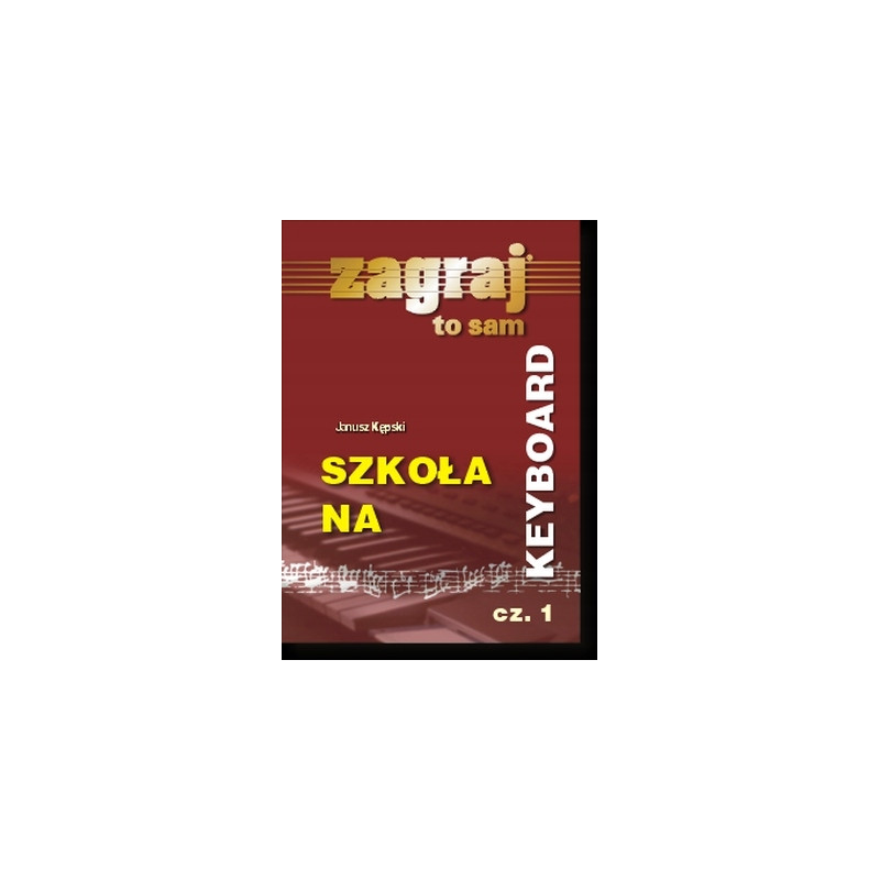 SZKOŁA NA KEYBOARD CZĘŚĆ 1 - Janusz Kępski Zagraj To Sam
