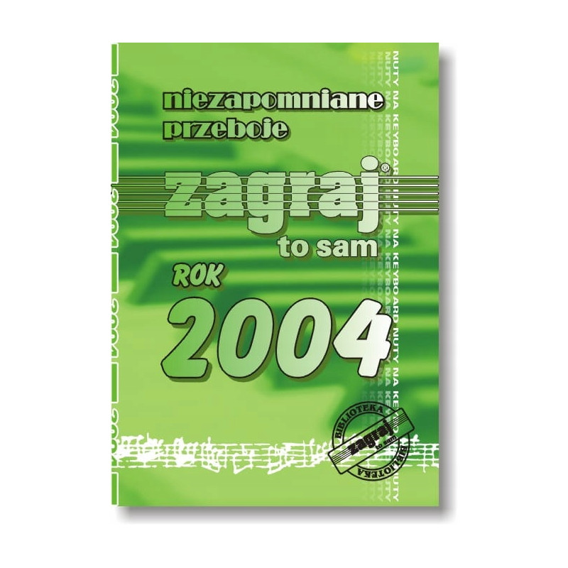 NIEZAPOMNIANE PRZEBOJE ZAGRAJ TO SAM - ROK 2004