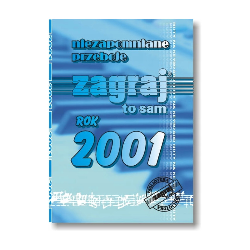 NIEZAPOMNIANE PRZEBOJE ZAGRAJ TO SAM - ROK 2001