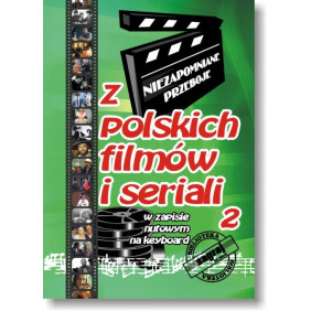 Niezapomniane przeboje z polskich filmów i seriali w zapisie nutowym cz. 2