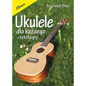 Książka Ukulele dla każdego - Szkoła gry na ukulele