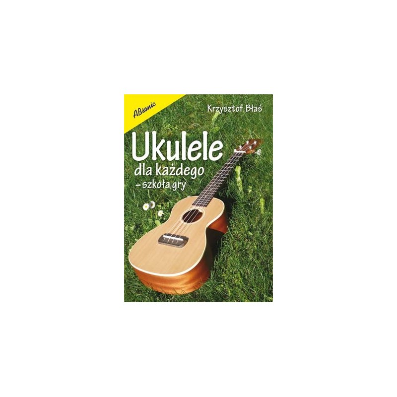 Książka Ukulele dla każdego - Szkoła gry na ukulele